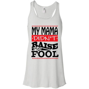 My Mama Didn't Raise No Fool | Tank-Apparel-Swagtastic Gear