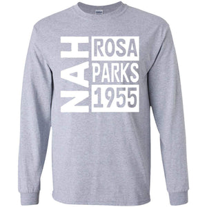 NAH -Rosa Parks, 1955 | Long Sleeve Tee-Apparel-Swagtastic Gear