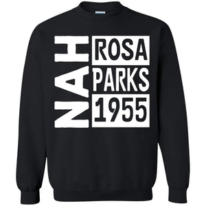 NAH -Rosa Parks, 1955 | Sweatshirt or Hoodie-Apparel-Swagtastic Gear