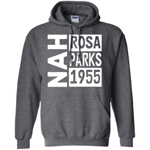 NAH -Rosa Parks, 1955 | Sweatshirt or Hoodie-Apparel-Swagtastic Gear