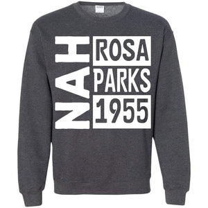 NAH -Rosa Parks, 1955 | Sweatshirt or Hoodie-Apparel-Swagtastic Gear