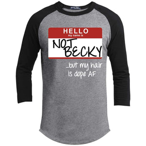 NOT BECKY ...but my hair is dope AF | ?? Sleeve Raglan Tee-T-Shirts-Swagtastic Gear