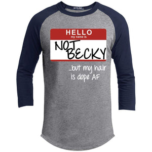 NOT BECKY ...but my hair is dope AF | ?? Sleeve Raglan Tee-T-Shirts-Swagtastic Gear