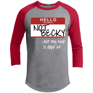 NOT BECKY ...but my hair is dope AF | ?? Sleeve Raglan Tee-T-Shirts-Swagtastic Gear