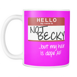 NOT BECKY ...but my hair is dope AF | Mug-Drinkware-Swagtastic Gear