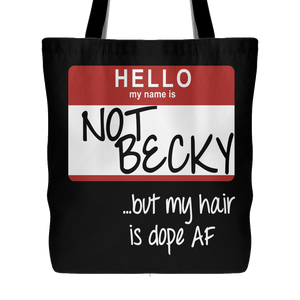 NOT BECKY ...but my hair is dope AF | Tote-Tote Bags-Swagtastic Gear