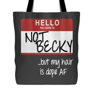 NOT BECKY ...but my hair is dope AF | Tote-Tote Bags-Swagtastic Gear