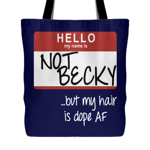 NOT BECKY ...but my hair is dope AF | Tote-Tote Bags-Swagtastic Gear