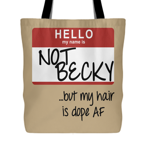 NOT BECKY ...but my hair is dope AF | Tote-Tote Bags-Swagtastic Gear