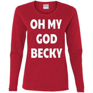 Oh My God Becky | Long Sleeve Tee-Apparel-Swagtastic Gear