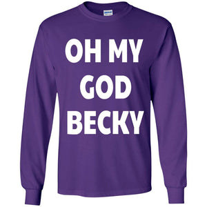 Oh My God Becky | Long Sleeve Tee-Apparel-Swagtastic Gear