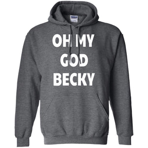 Oh My God Becky | Sweatshirt or Hoodie-Apparel-Swagtastic Gear