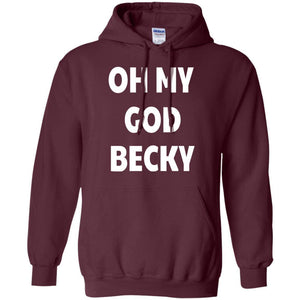 Oh My God Becky | Sweatshirt or Hoodie-Apparel-Swagtastic Gear