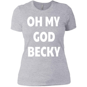 Oh My God Becky | Tee-Apparel-Swagtastic Gear