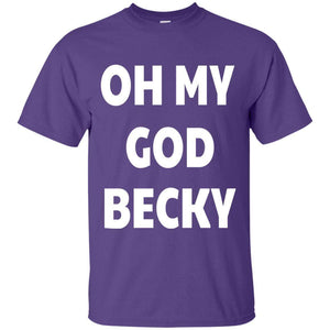 Oh My God Becky | Tee-Apparel-Swagtastic Gear