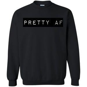 PRETTY AF | Sweatshirt or Hoodie-Apparel-Swagtastic Gear