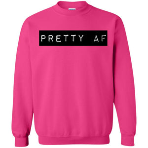 PRETTY AF | Sweatshirt or Hoodie-Apparel-Swagtastic Gear