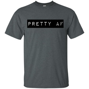 PRETTY AF | Tee-Apparel-Swagtastic Gear