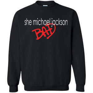 She Michael Jackson Bad | Sweatshirt or Hoodie-Apparel-Swagtastic Gear