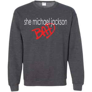 She Michael Jackson Bad | Sweatshirt or Hoodie-Apparel-Swagtastic Gear