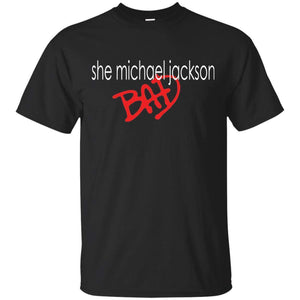 She Michael Jackson Bad | Tee-Apparel-Swagtastic Gear