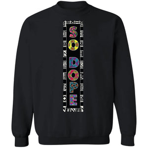 SO DOPE | Sweatshirt or Hoodie-Apparel-Swagtastic Gear