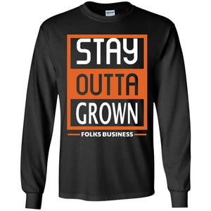 Stay Outta Grown Folks Business | Long Sleeve Tee-Apparel-Swagtastic Gear