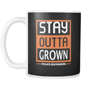 Stay Outta Grown Folks Business | Mug-Drinkware-Swagtastic Gear