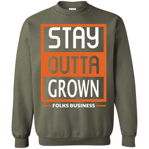 Stay Outta Grown Folks Business | Sweatshirt or Hoodie-Apparel-Swagtastic Gear