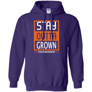 Stay Outta Grown Folks Business | Sweatshirt or Hoodie-Apparel-Swagtastic Gear