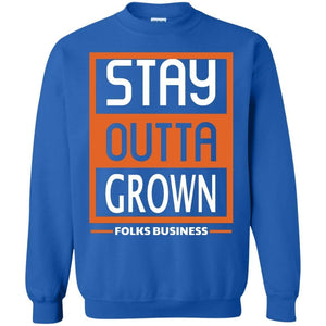 Stay Outta Grown Folks Business | Sweatshirt or Hoodie-Apparel-Swagtastic Gear