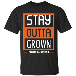 Stay Outta Grown Folks Business | Tee-Apparel-Swagtastic Gear