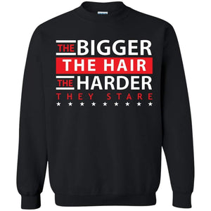 The BIGGER the Hair, The HARDER They Stare | Sweatshirt or Hoodie-Apparel-Swagtastic Gear