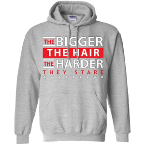 The BIGGER the Hair, The HARDER They Stare | Sweatshirt or Hoodie-Apparel-Swagtastic Gear