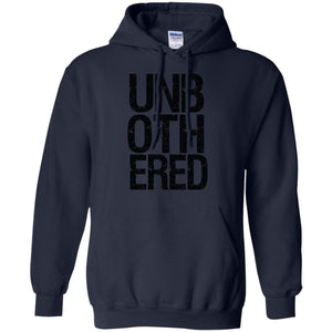 UNBOTHERED | Sweatshirt or Hoodie-Apparel-Swagtastic Gear