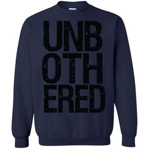 UNBOTHERED | Sweatshirt or Hoodie-Apparel-Swagtastic Gear