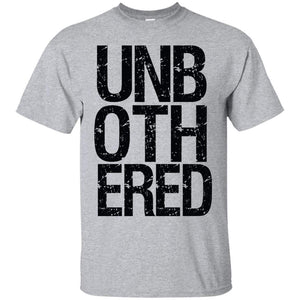 UNBOTHERED | Tee-Apparel-Swagtastic Gear