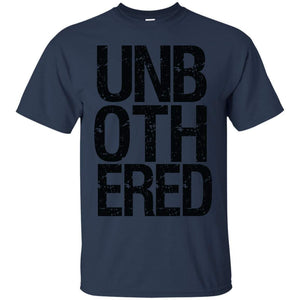 UNBOTHERED | Tee-Apparel-Swagtastic Gear