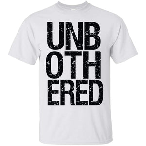 UNBOTHERED | Tee-Apparel-Swagtastic Gear