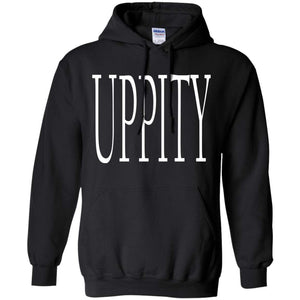 UPPITY | Sweatshirt or Hoodie-Apparel-Swagtastic Gear